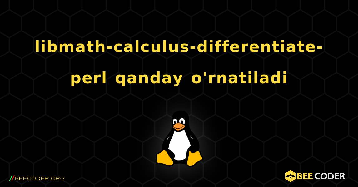 libmath-calculus-differentiate-perl  qanday o'rnatiladi. Linux