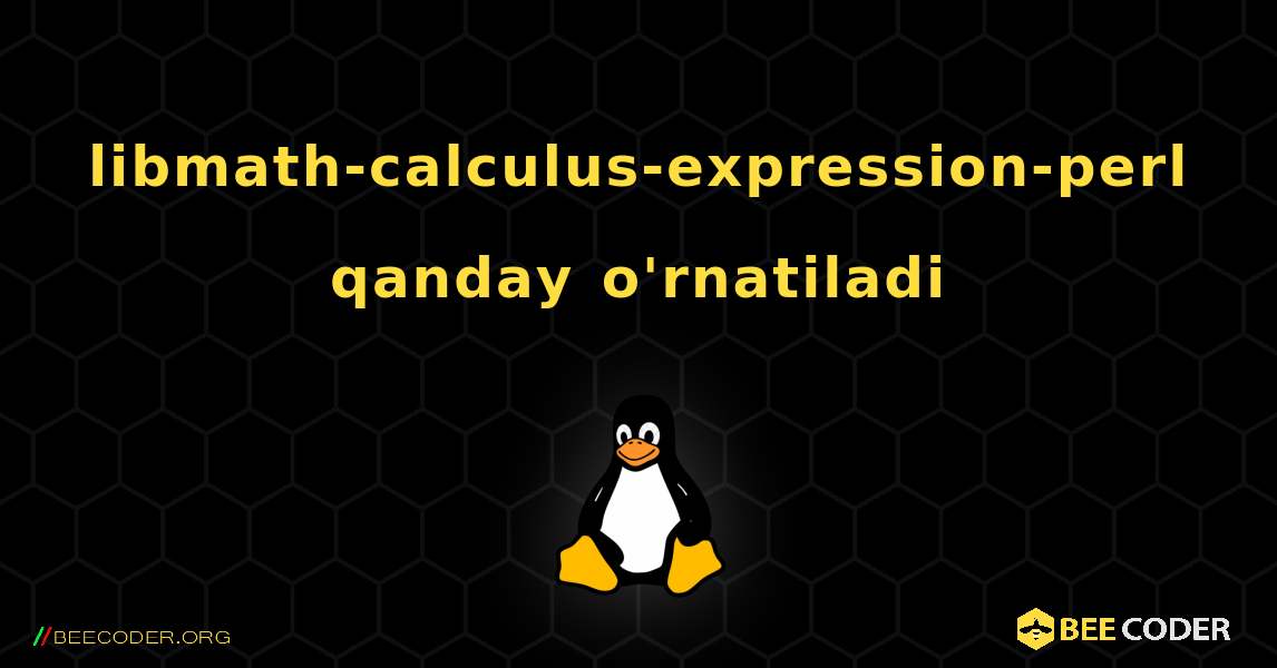 libmath-calculus-expression-perl  qanday o'rnatiladi. Linux