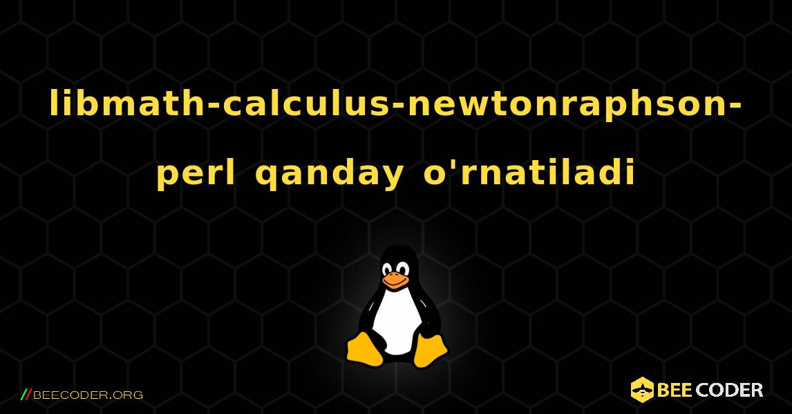 libmath-calculus-newtonraphson-perl  qanday o'rnatiladi. Linux