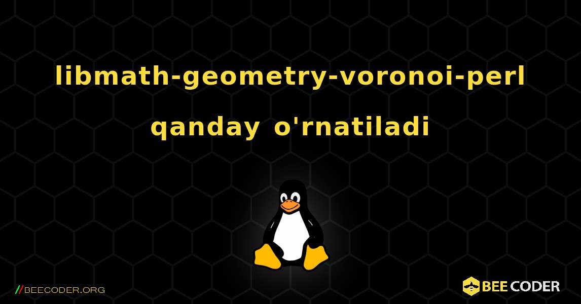 libmath-geometry-voronoi-perl  qanday o'rnatiladi. Linux