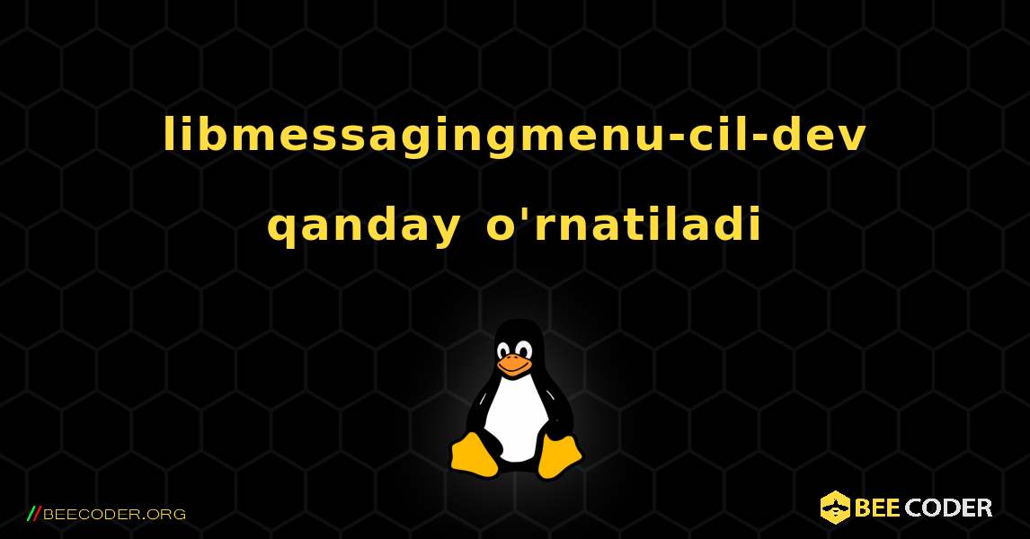 libmessagingmenu-cil-dev  qanday o'rnatiladi. Linux