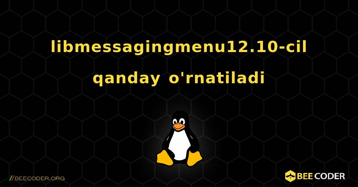 libmessagingmenu12.10-cil  qanday o'rnatiladi. Linux