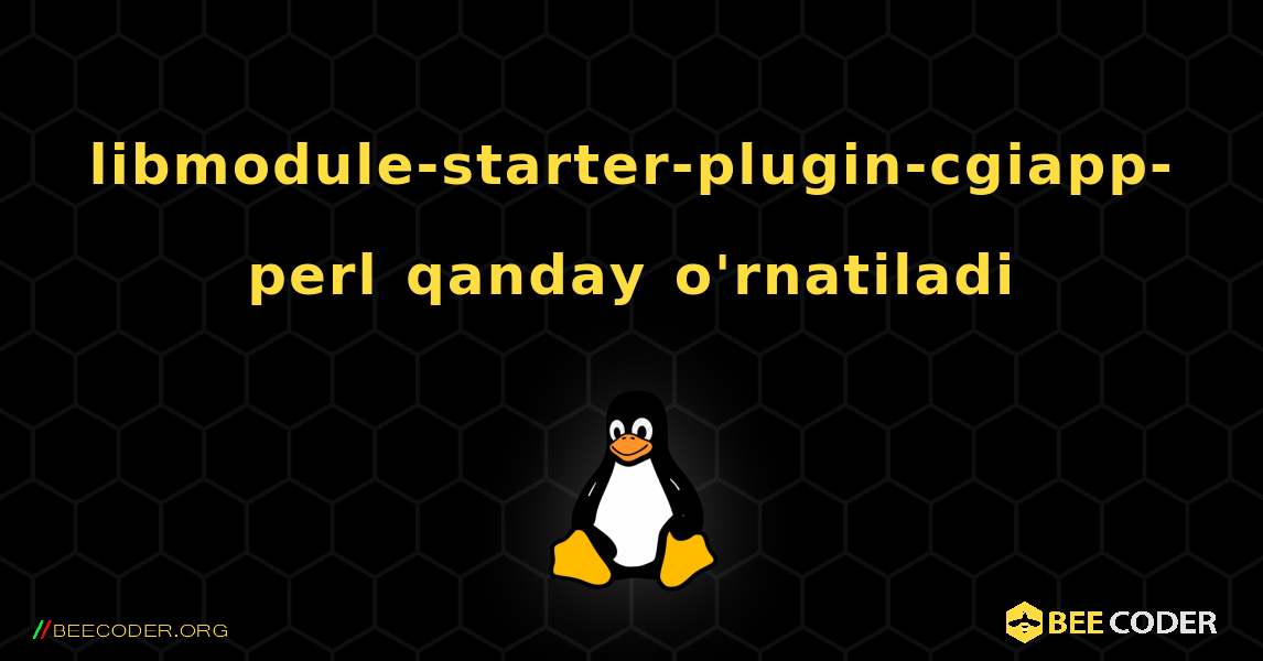 libmodule-starter-plugin-cgiapp-perl  qanday o'rnatiladi. Linux