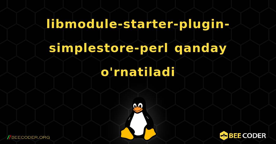 libmodule-starter-plugin-simplestore-perl  qanday o'rnatiladi. Linux