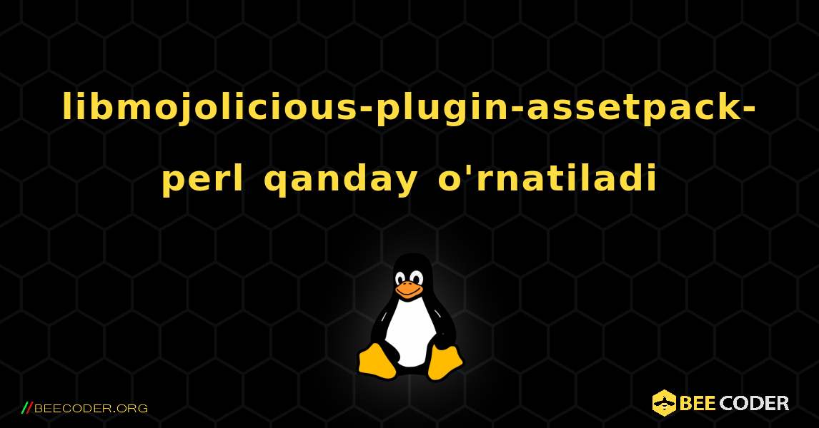 libmojolicious-plugin-assetpack-perl  qanday o'rnatiladi. Linux