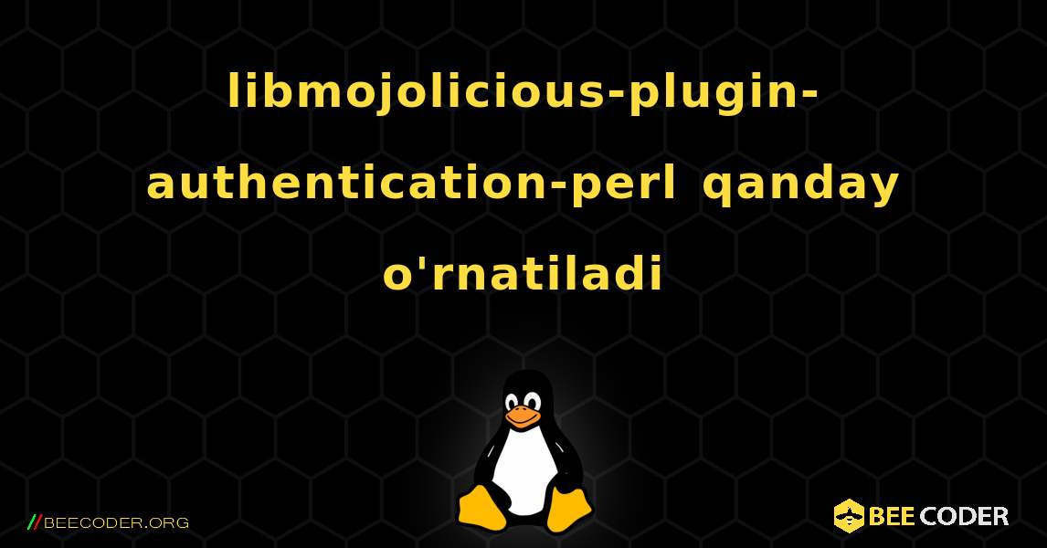 libmojolicious-plugin-authentication-perl  qanday o'rnatiladi. Linux