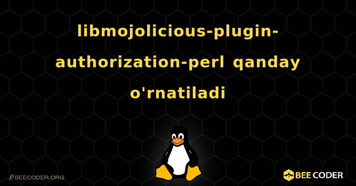 libmojolicious-plugin-authorization-perl  qanday o'rnatiladi. Linux