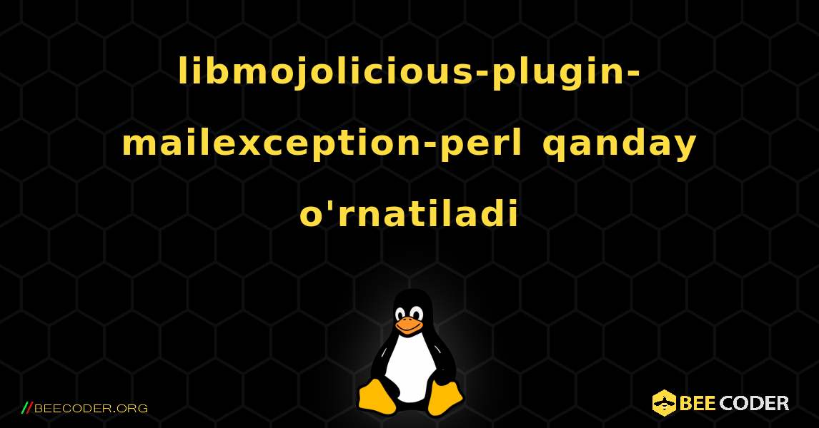 libmojolicious-plugin-mailexception-perl  qanday o'rnatiladi. Linux