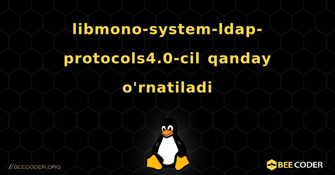libmono-system-ldap-protocols4.0-cil  qanday o'rnatiladi. Linux