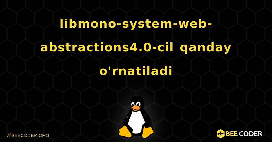 libmono-system-web-abstractions4.0-cil  qanday o'rnatiladi. Linux