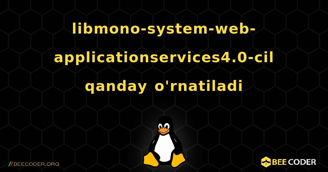 libmono-system-web-applicationservices4.0-cil  qanday o'rnatiladi. Linux