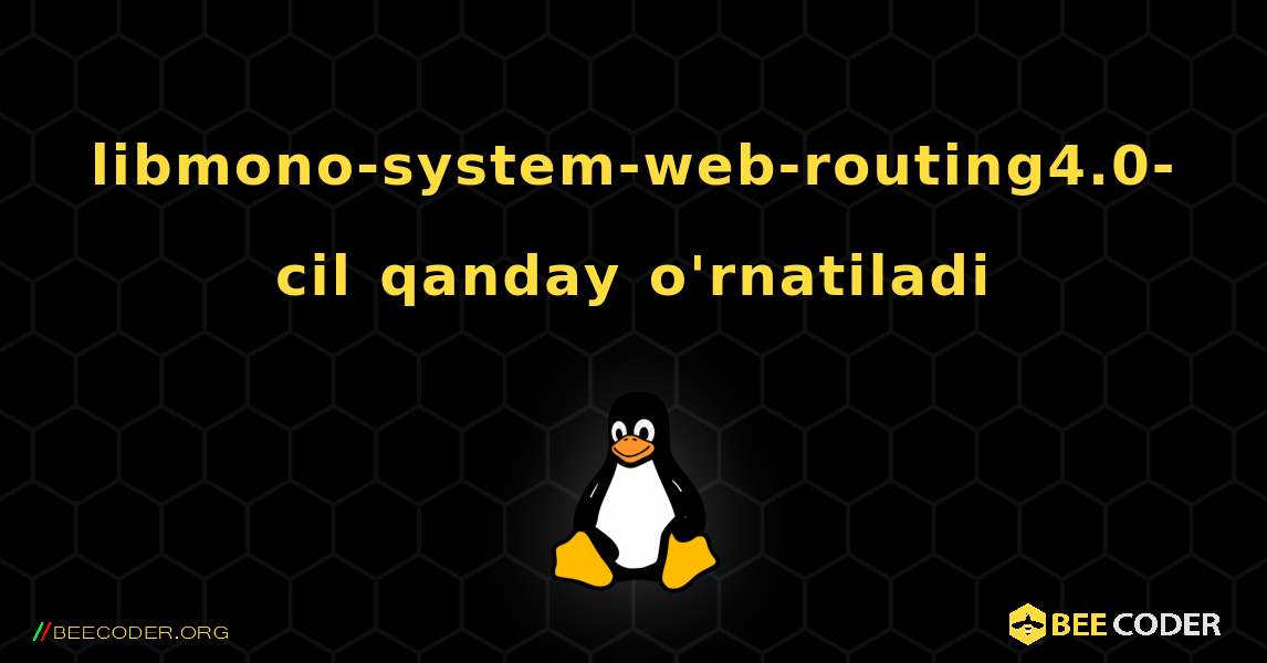 libmono-system-web-routing4.0-cil  qanday o'rnatiladi. Linux