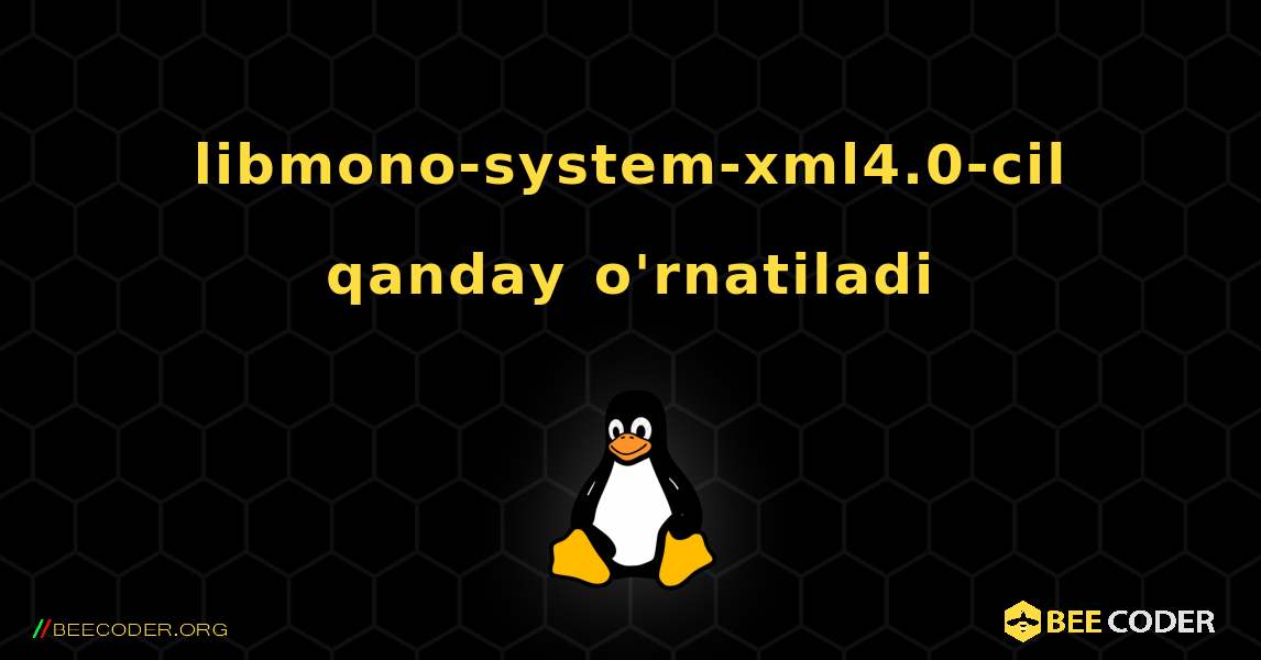 libmono-system-xml4.0-cil  qanday o'rnatiladi. Linux