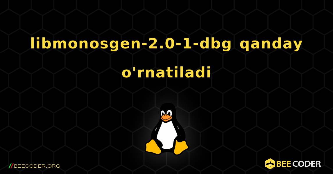 libmonosgen-2.0-1-dbg  qanday o'rnatiladi. Linux