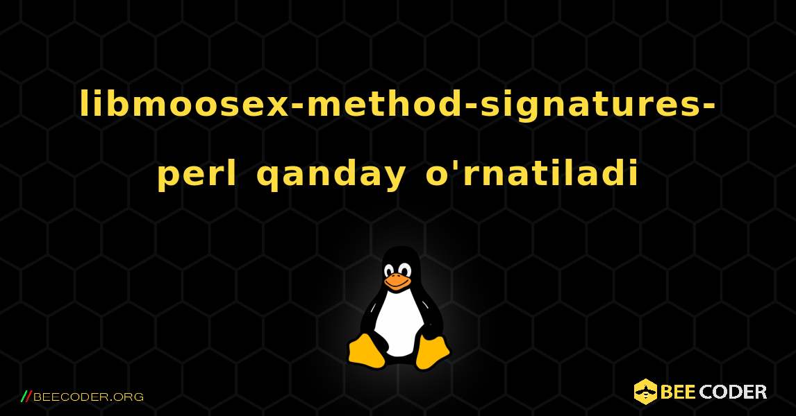libmoosex-method-signatures-perl  qanday o'rnatiladi. Linux