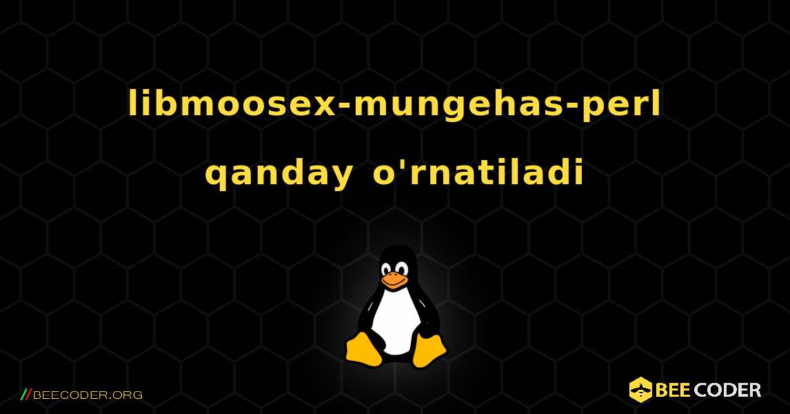 libmoosex-mungehas-perl  qanday o'rnatiladi. Linux