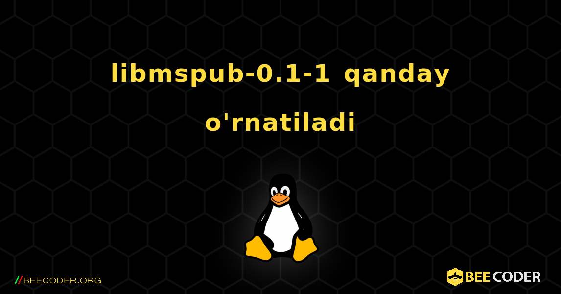 libmspub-0.1-1  qanday o'rnatiladi. Linux