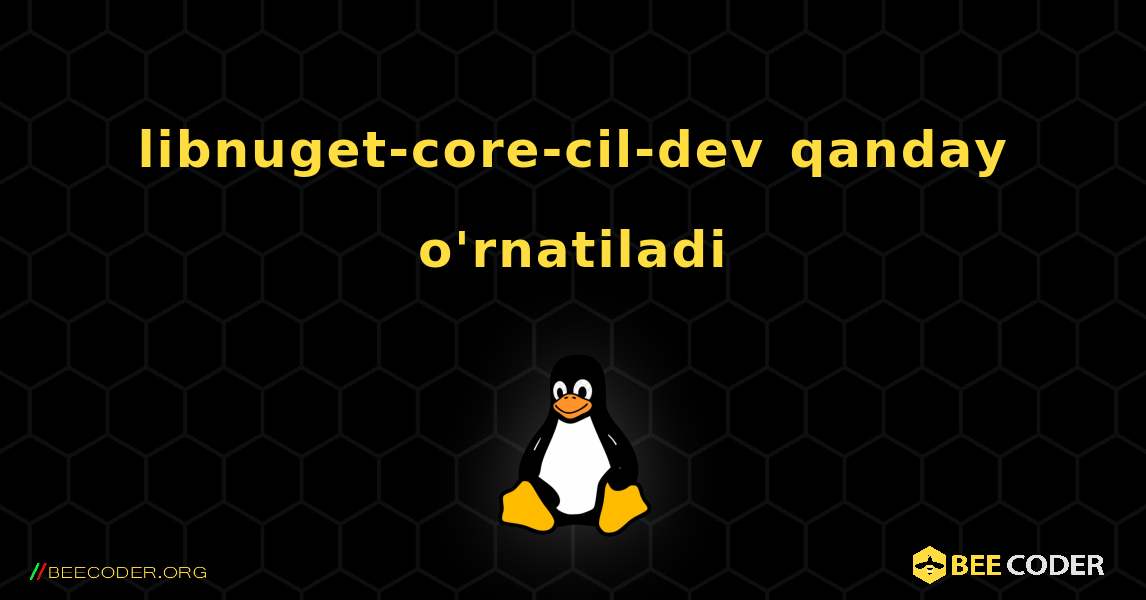 libnuget-core-cil-dev  qanday o'rnatiladi. Linux