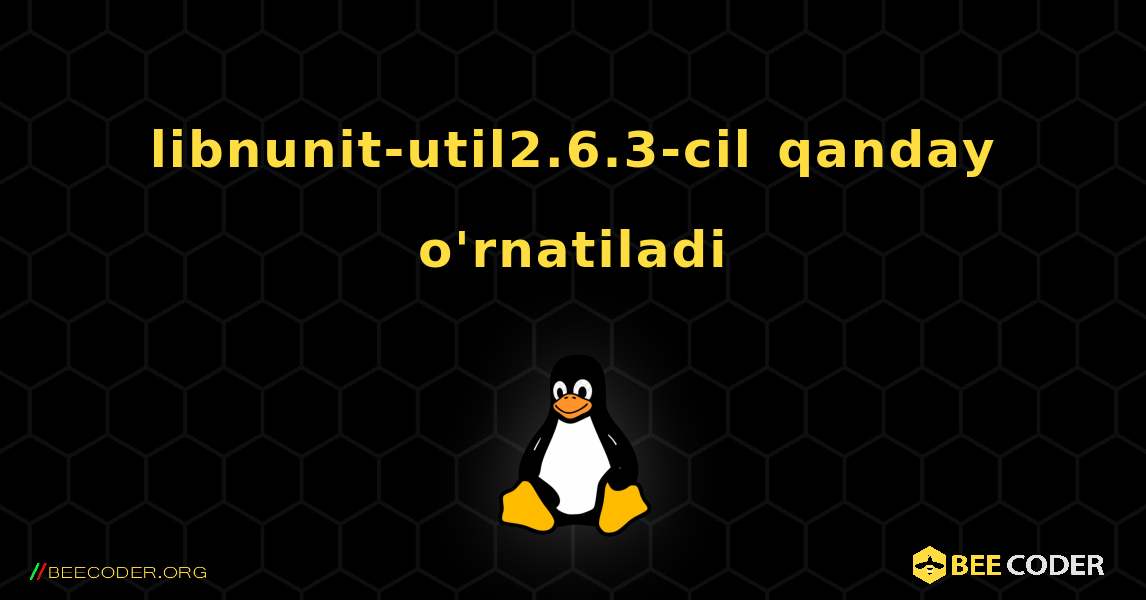 libnunit-util2.6.3-cil  qanday o'rnatiladi. Linux