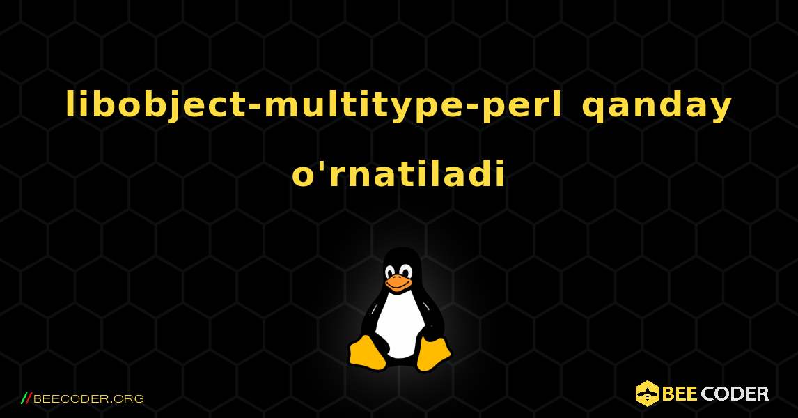 libobject-multitype-perl  qanday o'rnatiladi. Linux