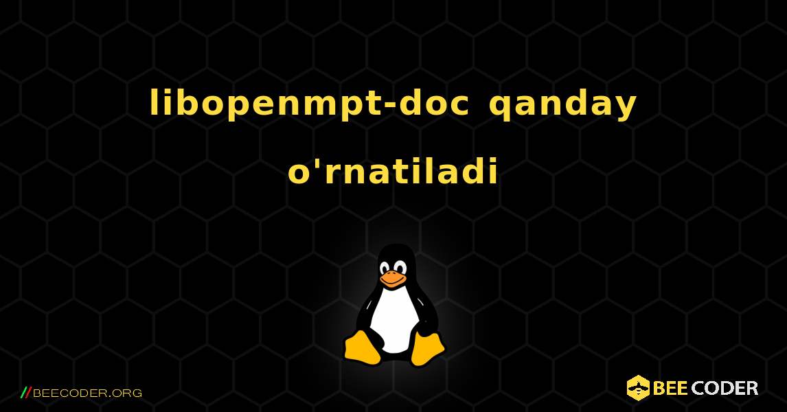 libopenmpt-doc  qanday o'rnatiladi. Linux