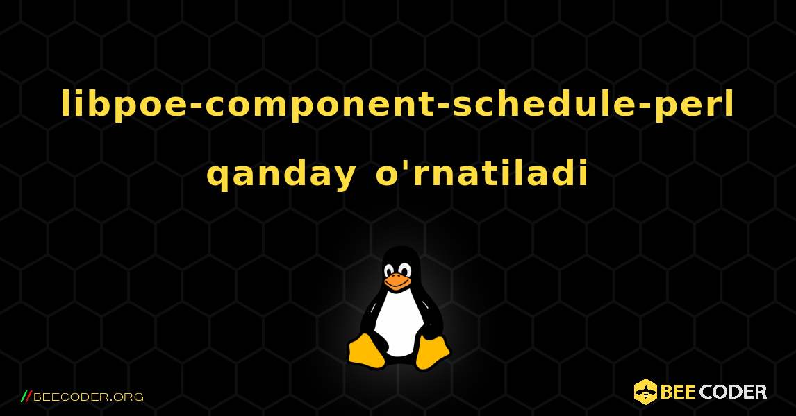 libpoe-component-schedule-perl  qanday o'rnatiladi. Linux