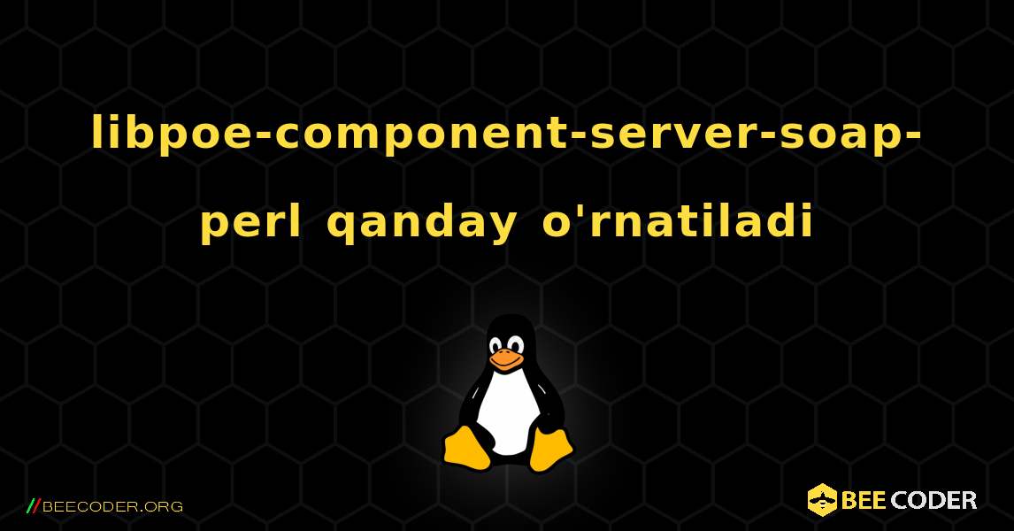 libpoe-component-server-soap-perl  qanday o'rnatiladi. Linux