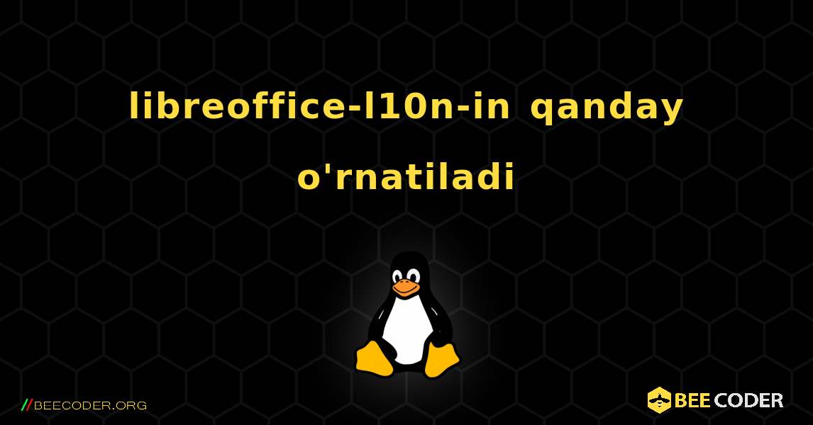 libreoffice-l10n-in  qanday o'rnatiladi. Linux