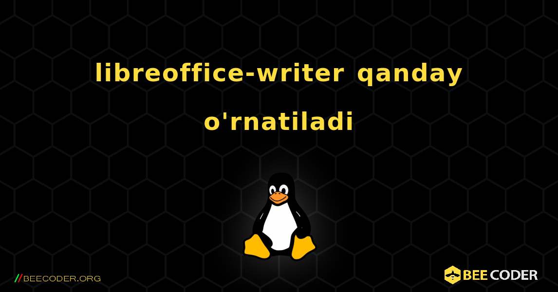 libreoffice-writer  qanday o'rnatiladi. Linux