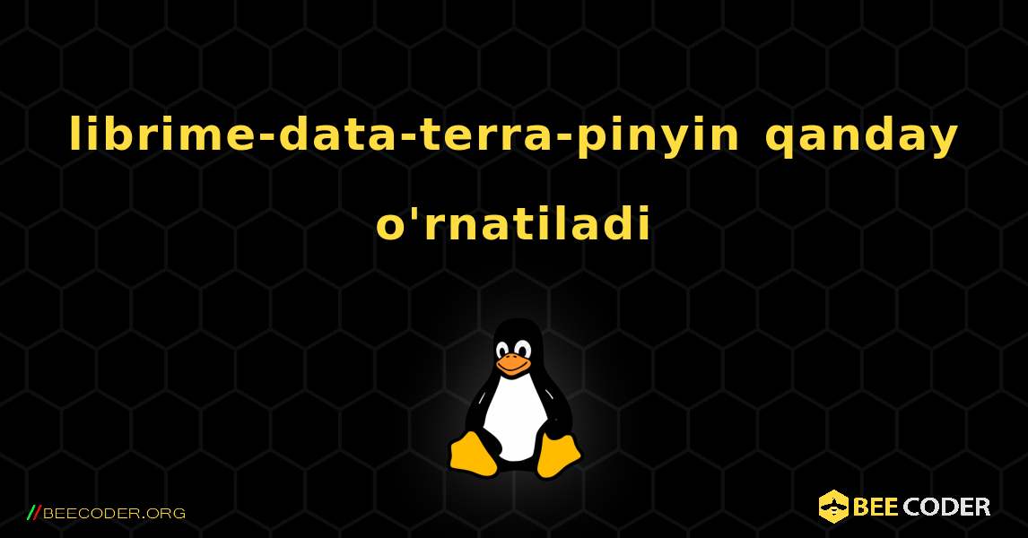 librime-data-terra-pinyin  qanday o'rnatiladi. Linux