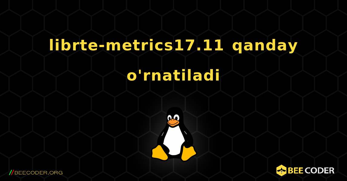 librte-metrics17.11  qanday o'rnatiladi. Linux