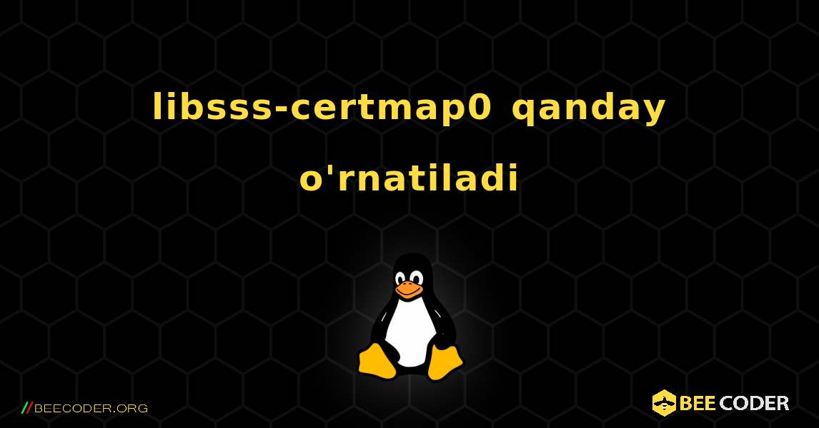 libsss-certmap0  qanday o'rnatiladi. Linux