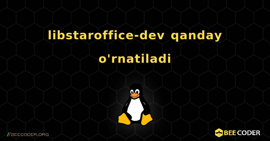 libstaroffice-dev  qanday o'rnatiladi. Linux