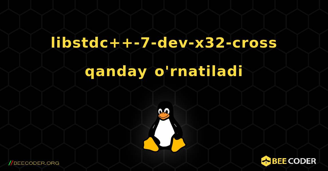 libstdc++-7-dev-x32-cross  qanday o'rnatiladi. Linux