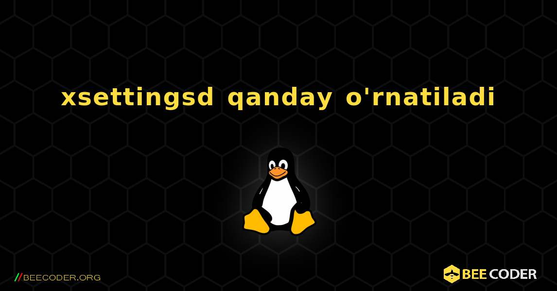 xsettingsd  qanday o'rnatiladi. Linux