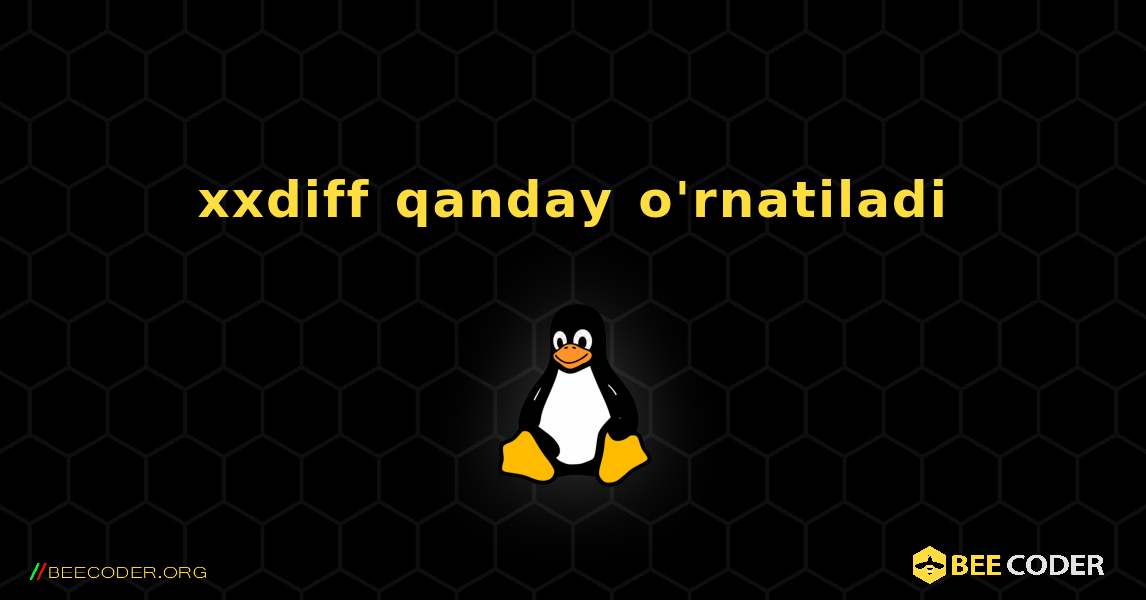 xxdiff  qanday o'rnatiladi. Linux