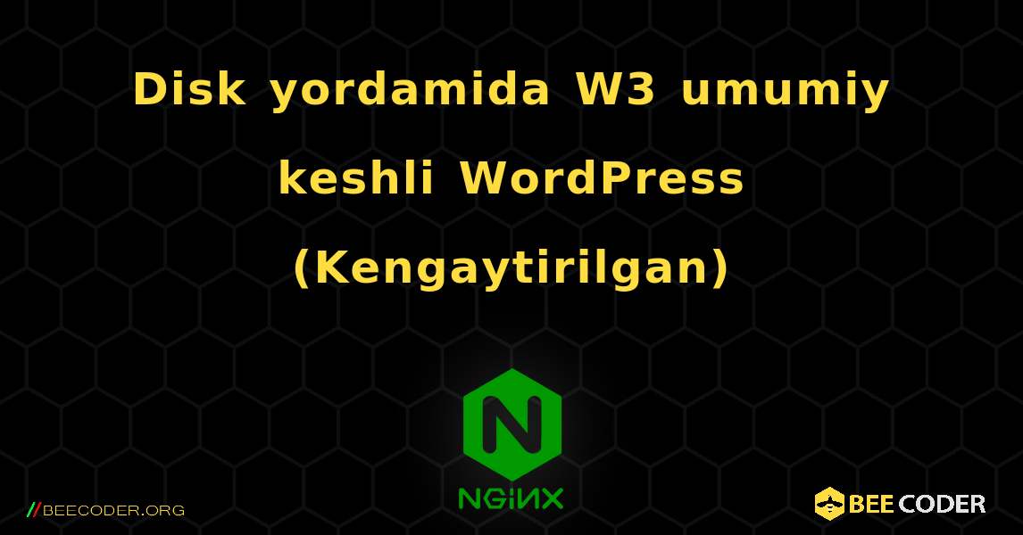 Disk yordamida W3 umumiy keshli WordPress (Kengaytirilgan). NGINX