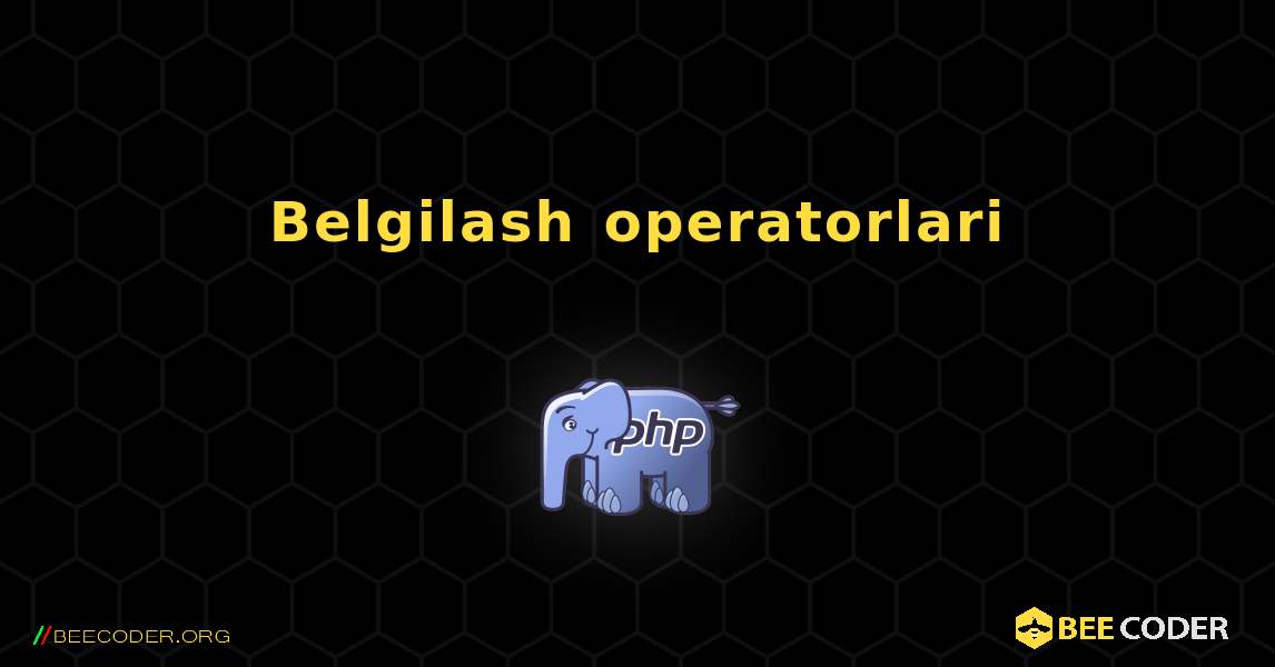 Belgilash operatorlari. PHP