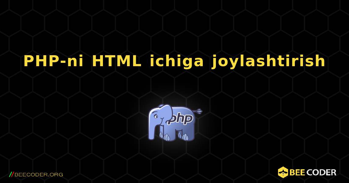 PHP-ni HTML ichiga joylashtirish. PHP