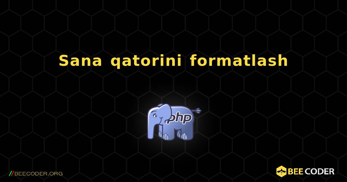 Sana qatorini formatlash. PHP