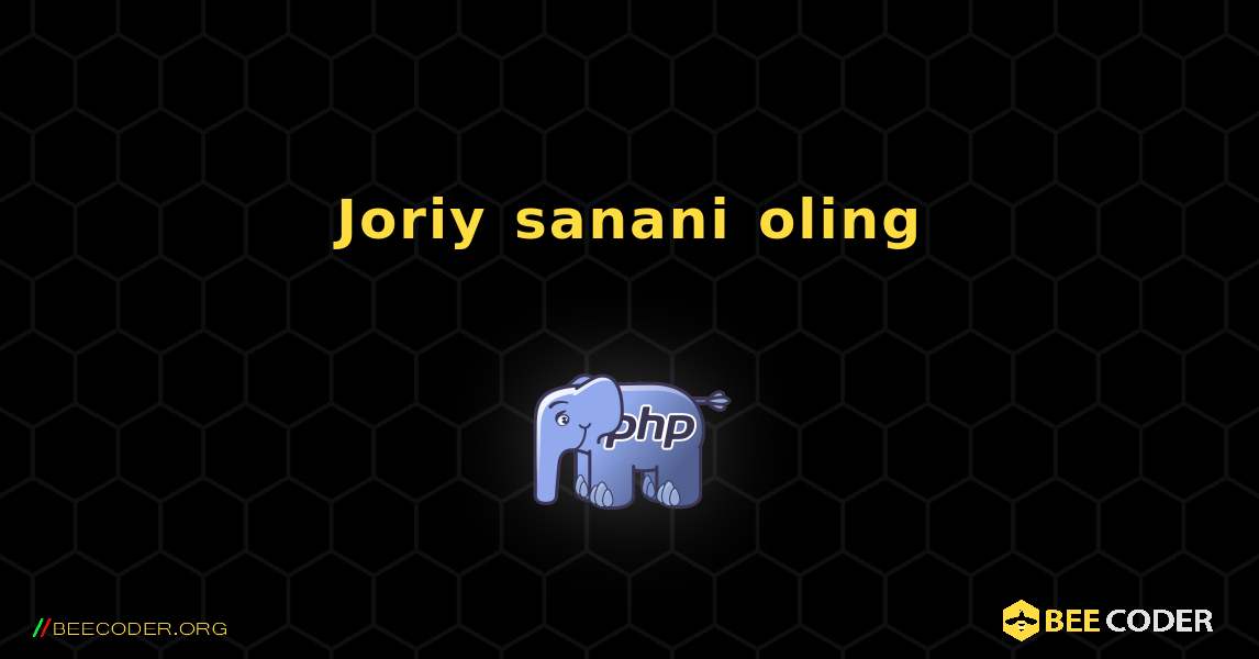 Joriy sanani oling. PHP