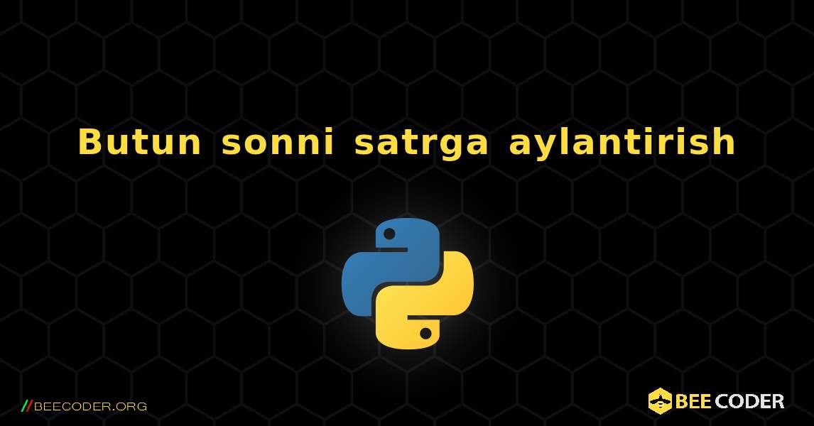 Butun sonni satrga aylantirish. Python