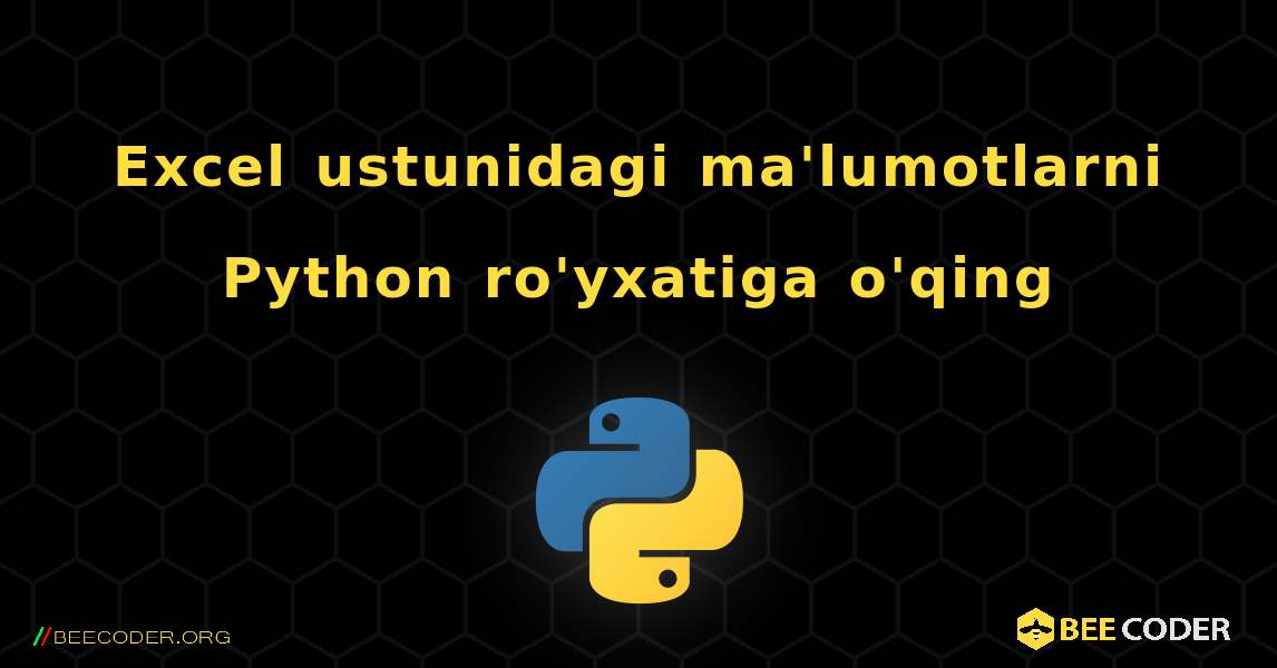 Excel ustunidagi ma'lumotlarni Python ro'yxatiga o'qing. Python