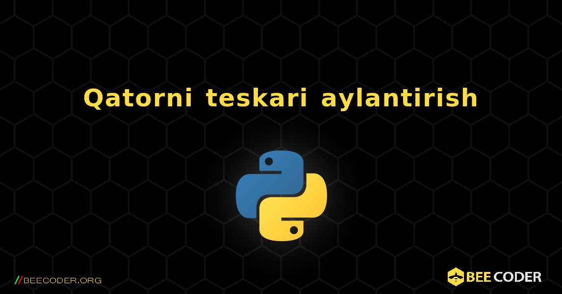 Qatorni teskari aylantirish. Python