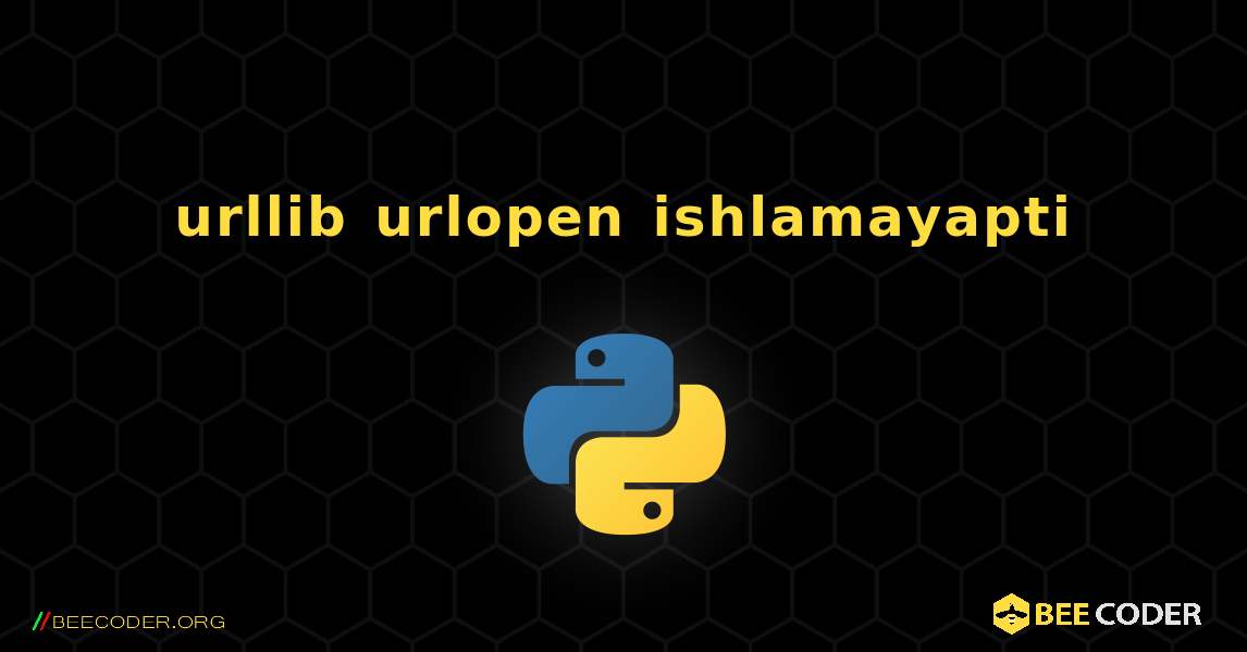 urllib urlopen ishlamayapti. Python