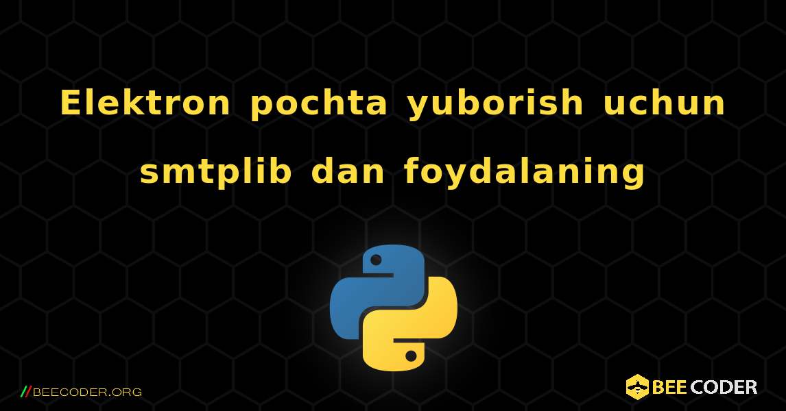 Elektron pochta yuborish uchun smtplib dan foydalaning. Python