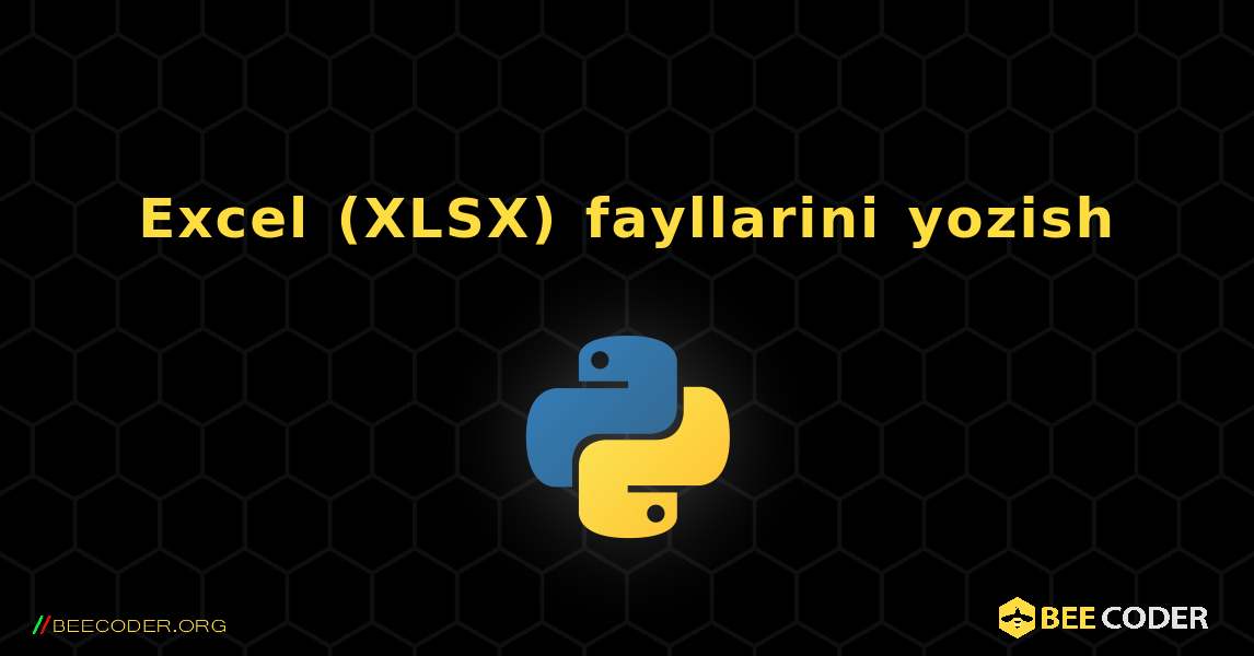 Excel (XLSX) fayllarini yozish. Python