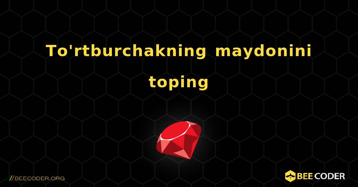 To'rtburchakning maydonini toping. Ruby