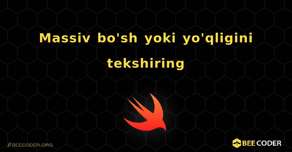 Massiv bo'sh yoki yo'qligini tekshiring. Swift