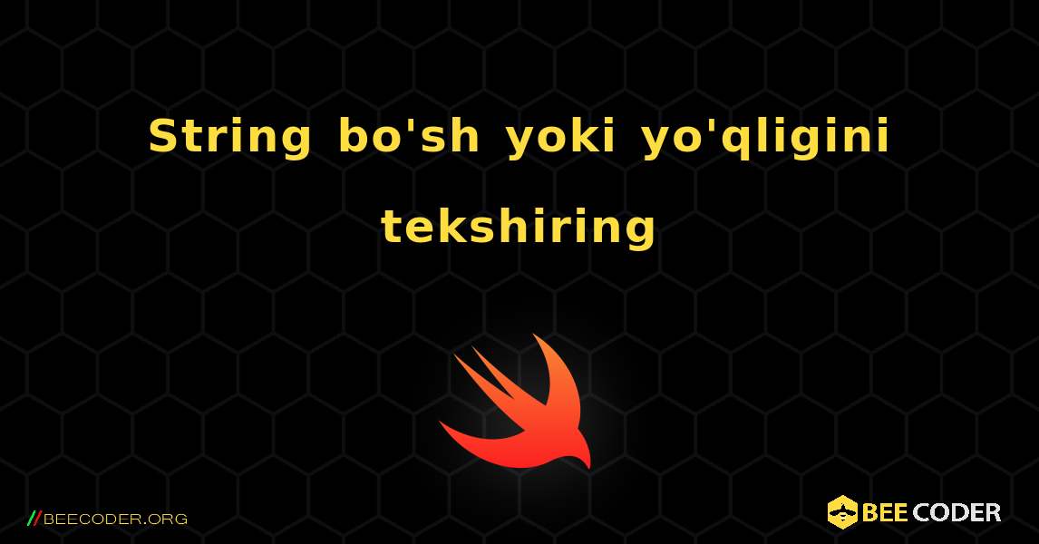 String bo'sh yoki yo'qligini tekshiring. Swift